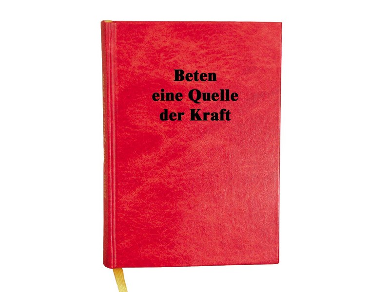 Beten eine Quelle der Kraft Beten eine Quelle der Kraft