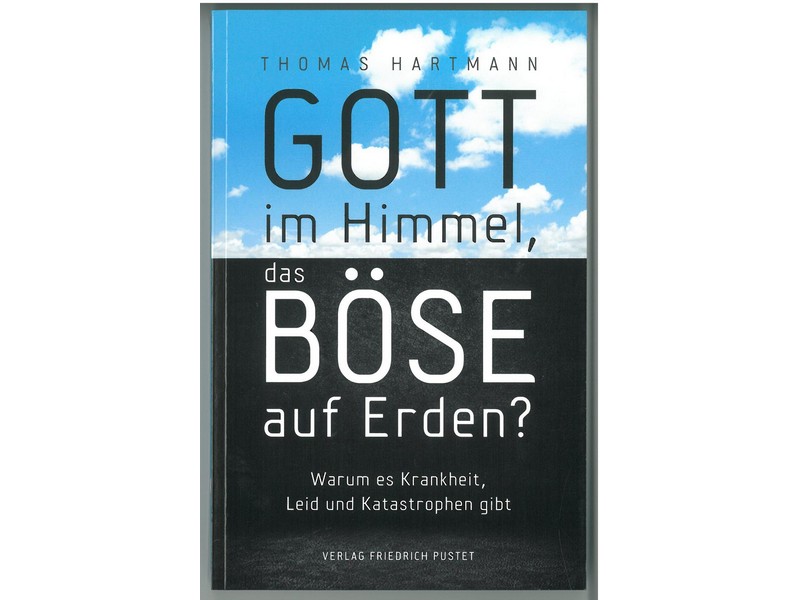 Gott im Himmel, das Böse auf Erden v. Thomas Hartmann Gott im Himmel, das Böse auf Erden v. Thomas Hartmann