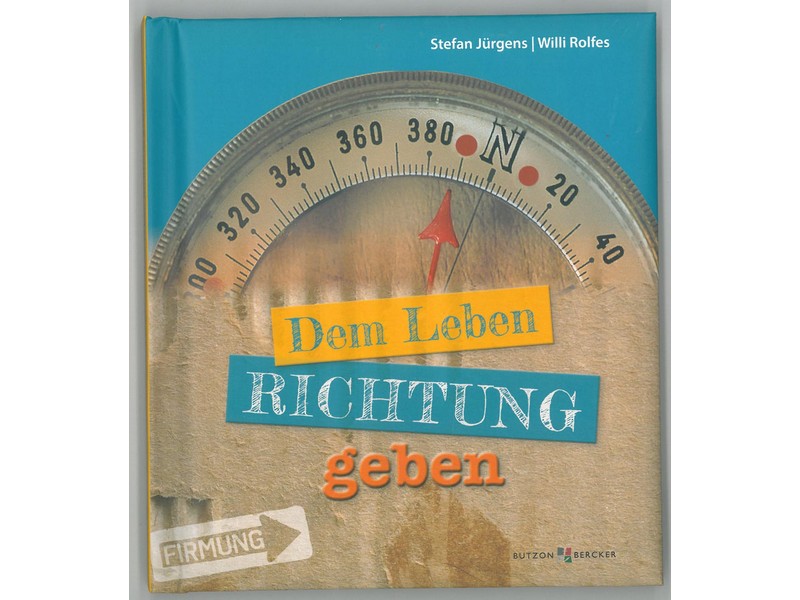 Dem Leben Richtung geben, Geschenkbuch kart. Dem Leben Richtung geben, Geschenkbuch kart.