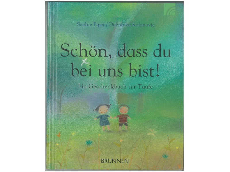 Schön, dass du bei uns bist! Ein Geschenkbuch zur Taufe Schön, dass du bei uns bist! Ein Geschenkbuch zur Taufe